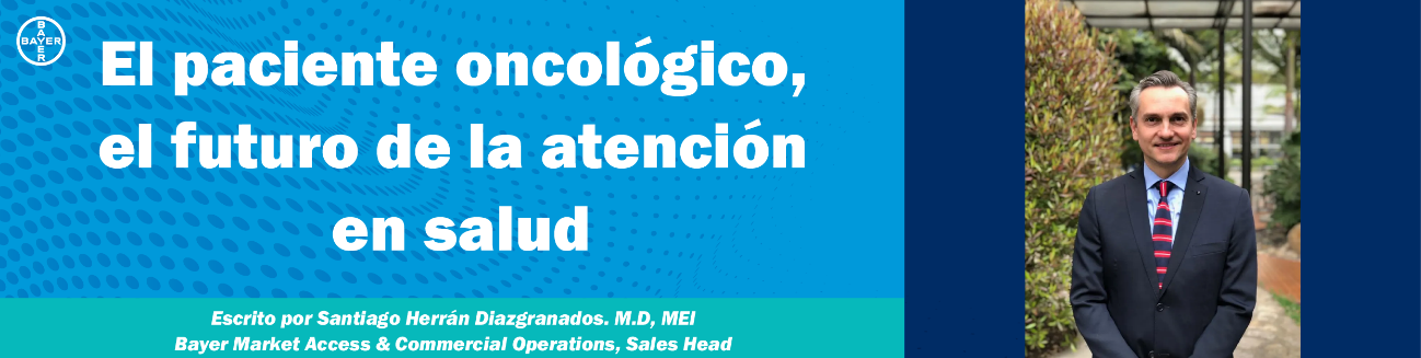 El paciente oncológico, el futuro de la atención en salud por Santiago Herrán